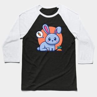 Cute Rabbit With Bubble Speech Carrot Baseball T-Shirt